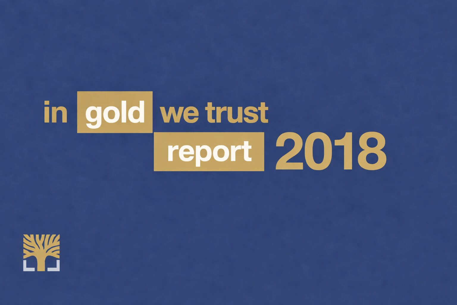 In Gold We Trust 2018: Gold and the Turning of the Monetary Tides ...